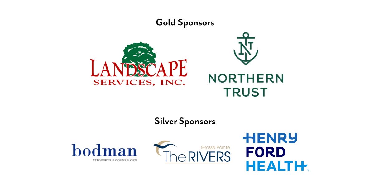 Gold Sponsors Landscape Services, Inc., Northern Trust. Silver sponsors: Bodman, The Rivers of Grosse Pointe, Henry Ford Health.